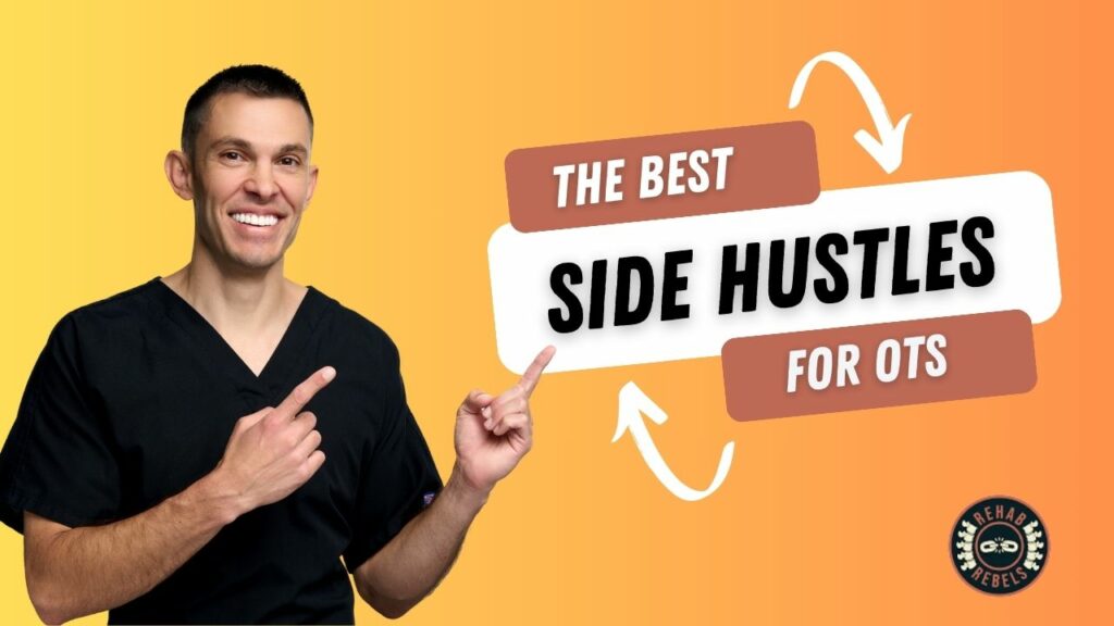 The words “The Best Side Hustles For OTs” with a man in black scrubs standing next to the words and pointing to them.